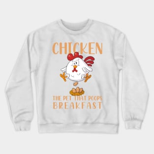 Chicken The Pet That Poops Breakfast Crewneck Sweatshirt